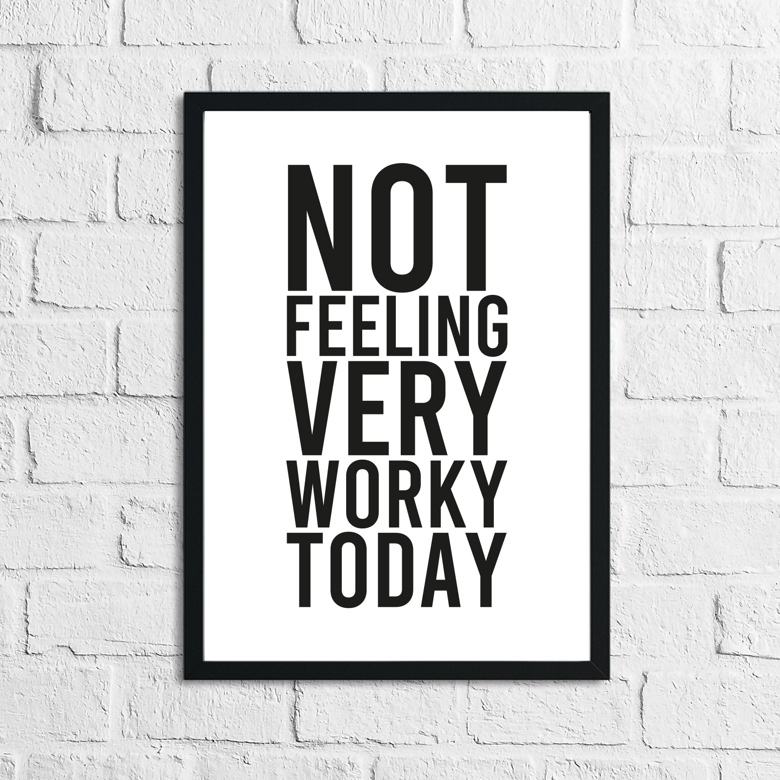 Not Feeling Very Worky Today Simple Humorous Wall Home Decor Print-0
